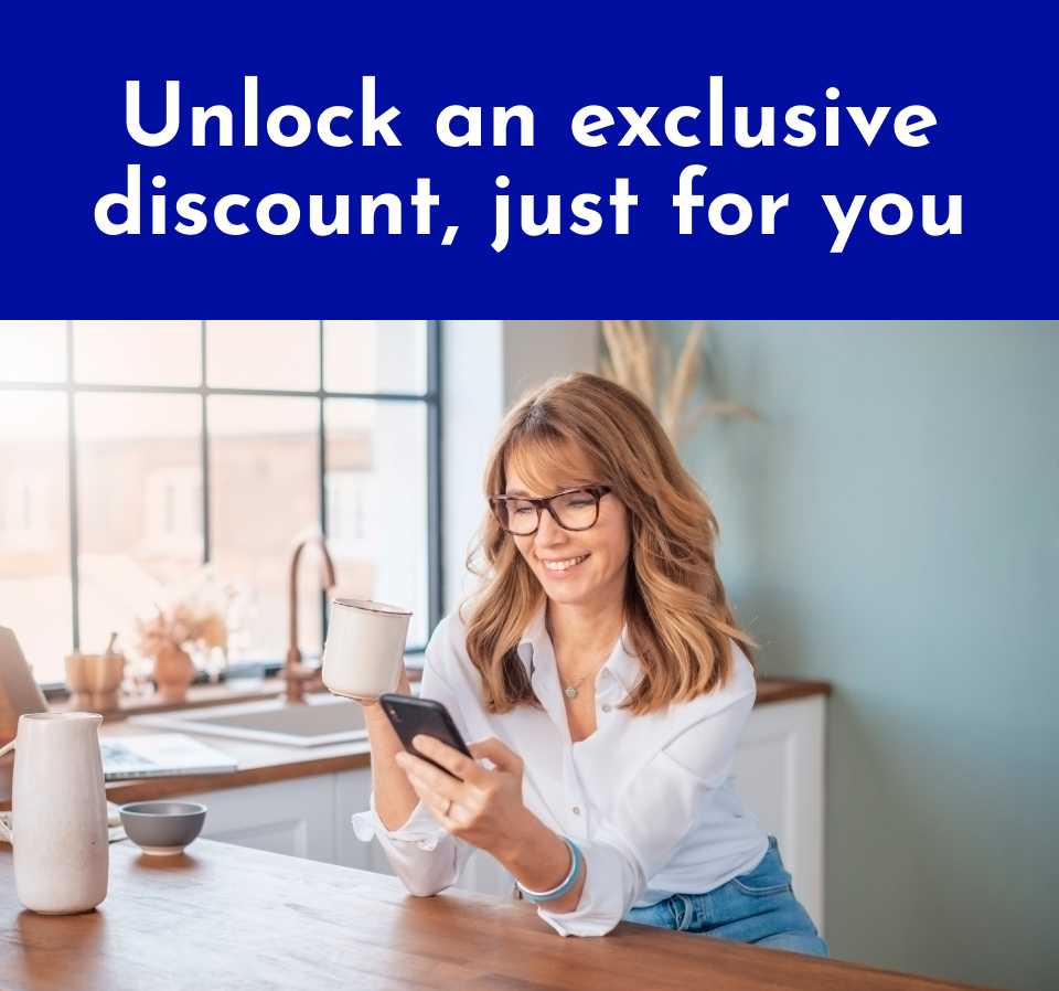 Unlock an exclusive discount, just for you