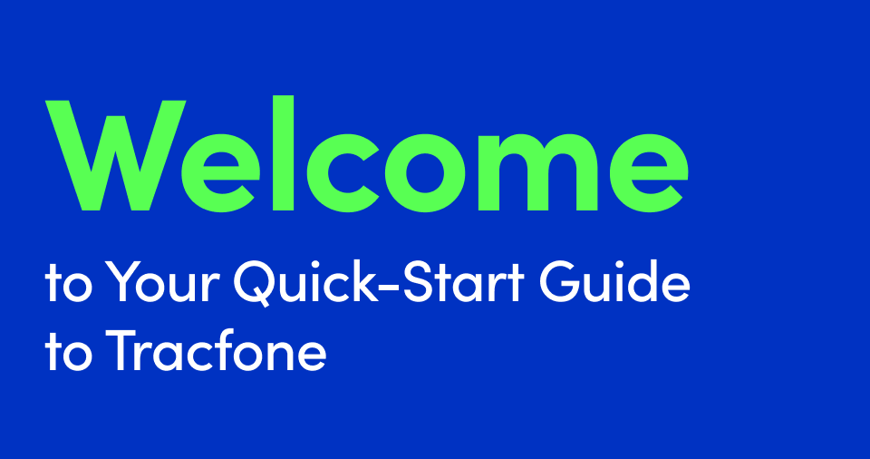 Welcome to Your Quick-Start Guide to Tracfone